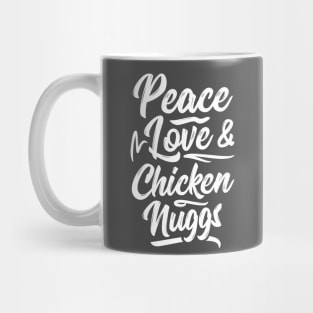 Peace Love & Chicken Nuggs Mug